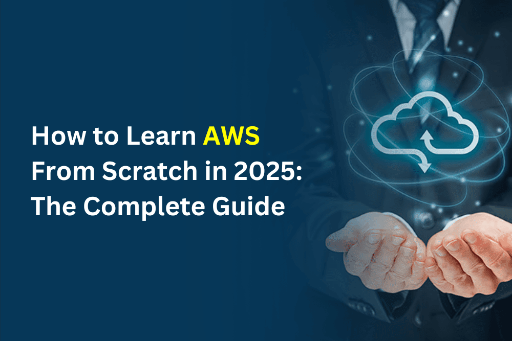 Learn AWS from scratch in 2025 with this complete beginner-friendly guide